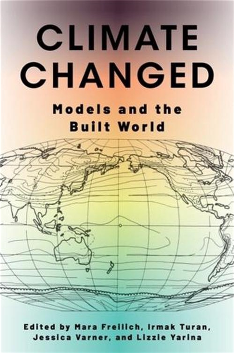 Climate Changed : Models And The Built World/Product Detail/Science