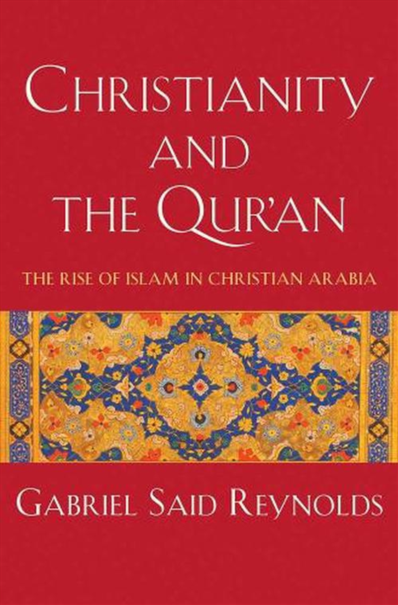 Christianity And The Qur'An : The Rise Of Islam In Christian Arabia/Product Detail/Religion & Beliefs