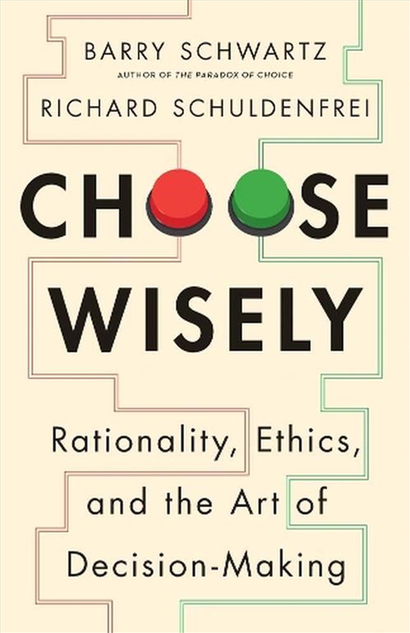 Choose Wisely : Rationality, Ethics, And The Art Of Decision-Making/Product Detail/Reading