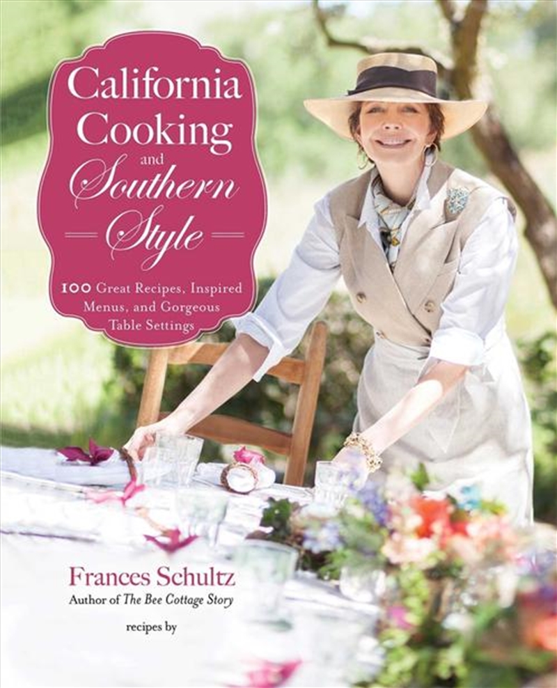 California Cooking And Southern Style : 100 Great Recipes, Inspired Menus, And Gorgeous Table Settin/Product Detail/Recipes, Food & Drink