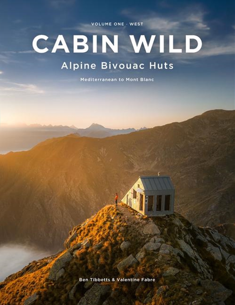 Cabin Wild - Alpine Bivouac Huts : Volume One: West Mediterranean To Mont Blanc/Product Detail/Travel & Holidays
