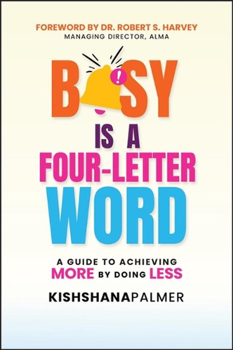 Busy Is A Four-Letter Word : A Guide To Achieving More By Doing Less/Product Detail/Business Leadership & Management