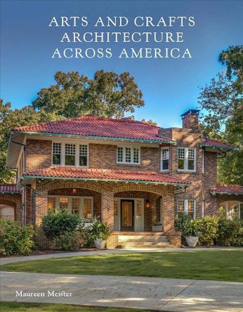 Arts And Crafts Architecture Across America/Product Detail/Architecture