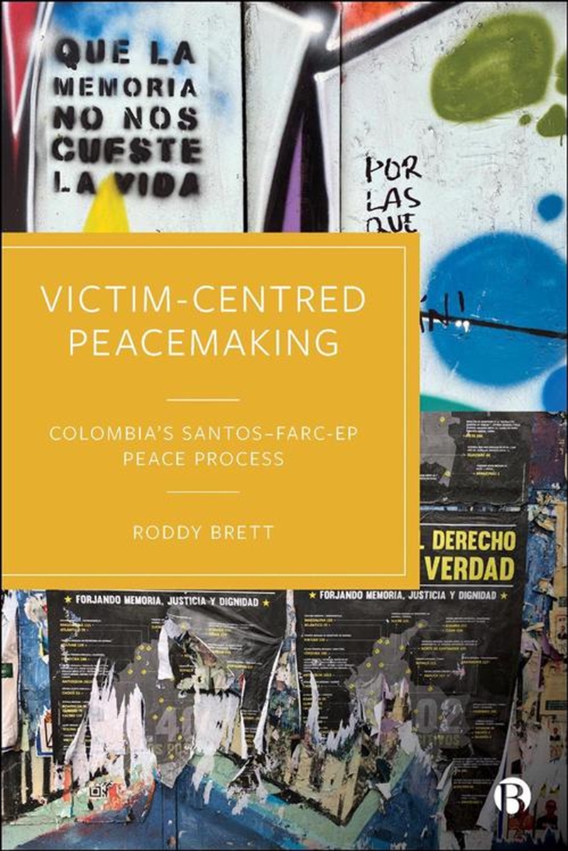 Victim-Centred Peacemaking : Colombia’S Santos–Farc-Ep Peace Process/Product Detail/Society & Culture