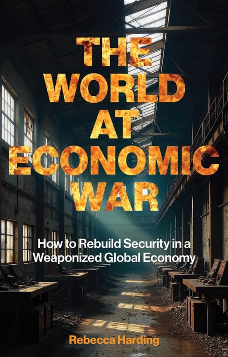 The World At Economic War : How To Rebuild Security In A Weaponized Global Economy/Product Detail/Politics & Government