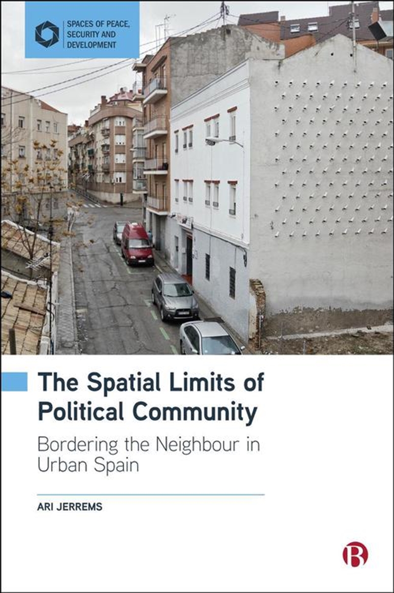 The Spatial Limits Of Political Community : Bordering The Neighbour In Urban Spain/Product Detail/Society & Culture