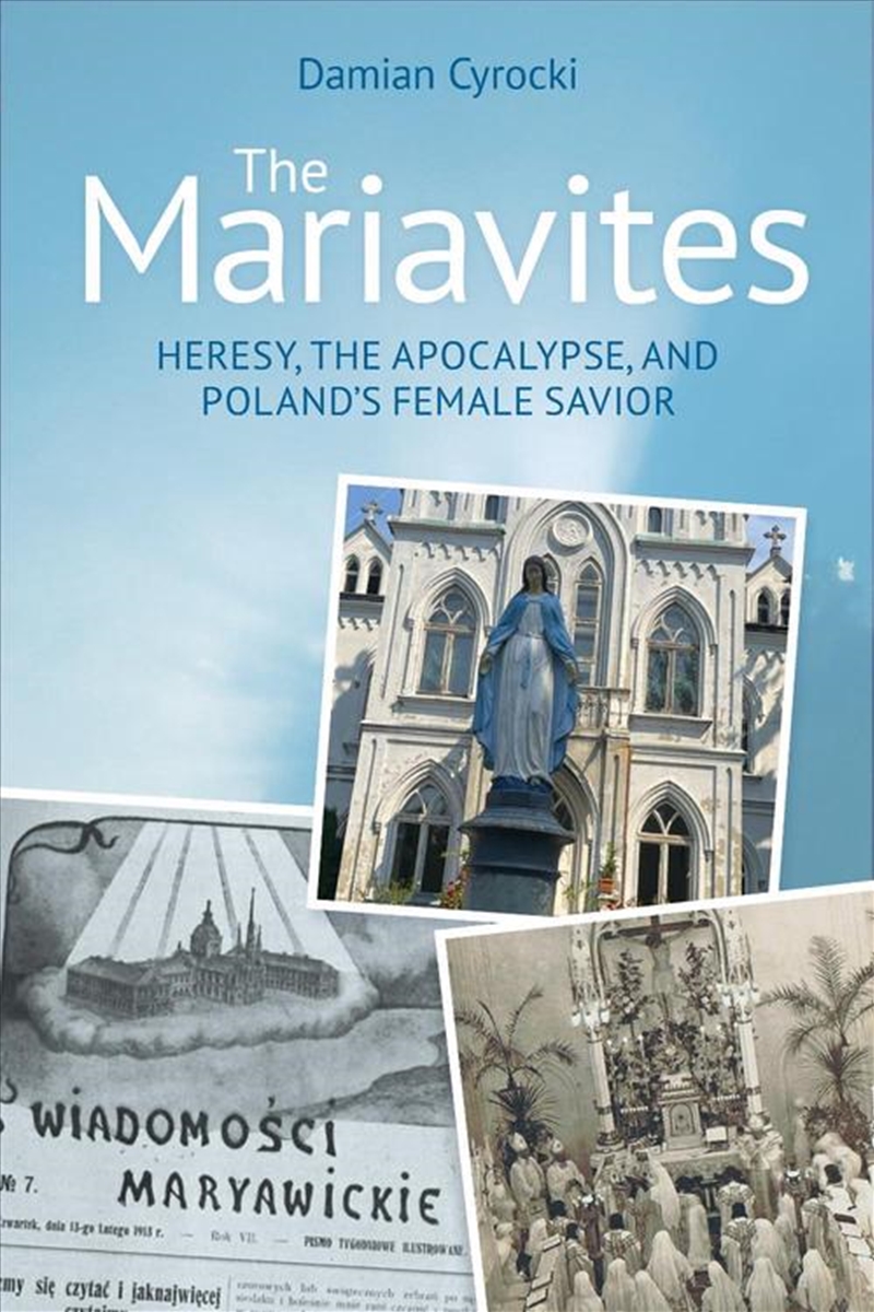 The Mariavites : Heresy, The Apocalypse, And Poland's Female Savior/Product Detail/Religion & Beliefs