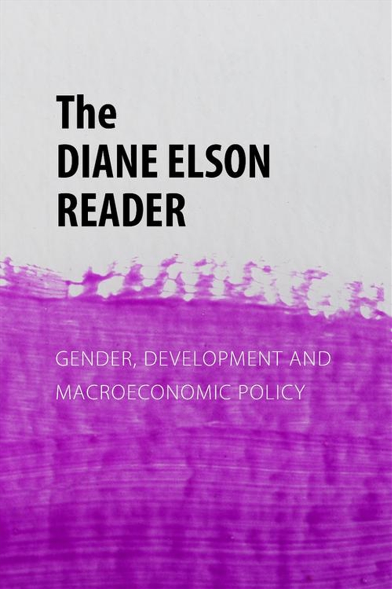 The Diane Elson Reader : Gender, Development And Macroeconomic Policy/Product Detail/Society & Culture