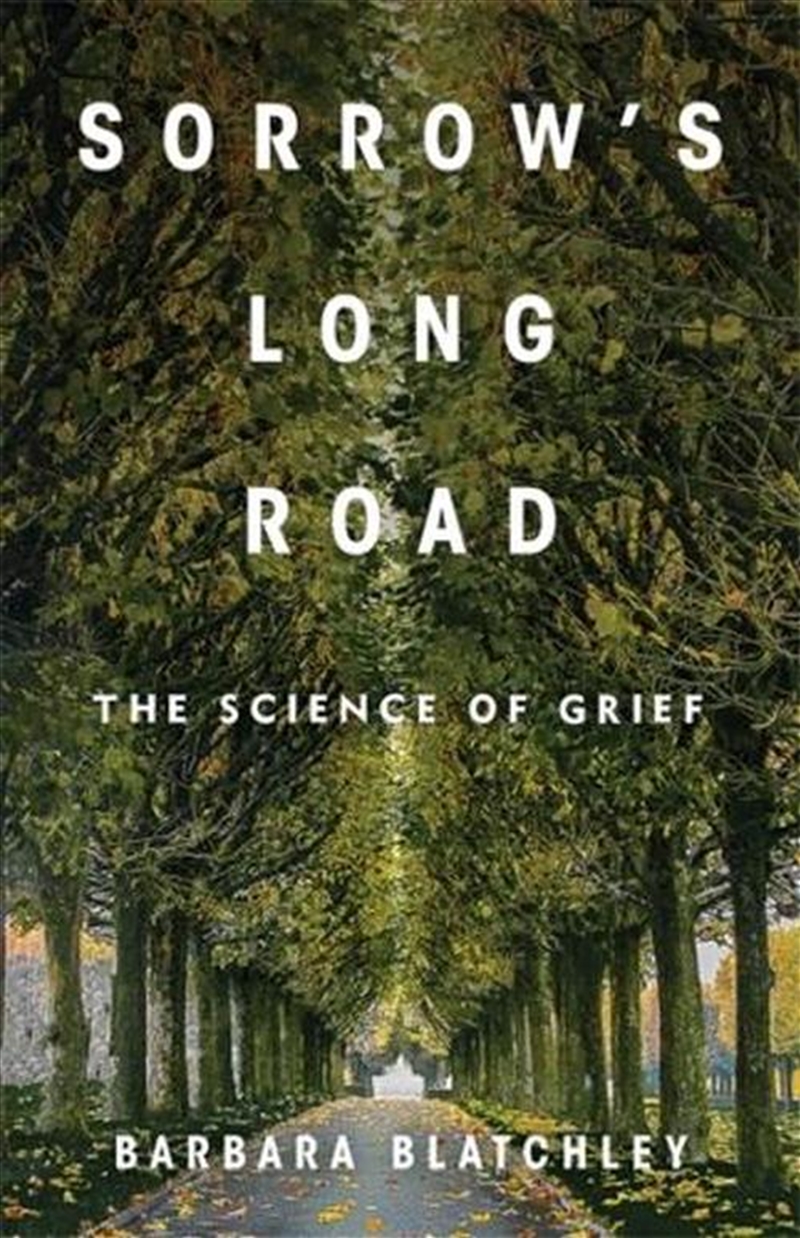 Sorrow's Long Road : The Science Of Grief/Product Detail/Psychology