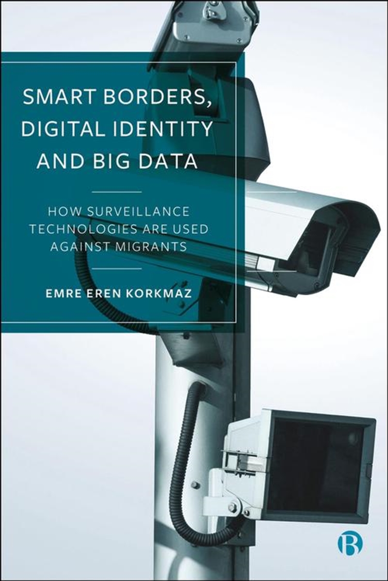 Smart Borders, Digital Identity And Big Data : How Surveillance Technologies Are Used Against Migran/Product Detail/Society & Culture