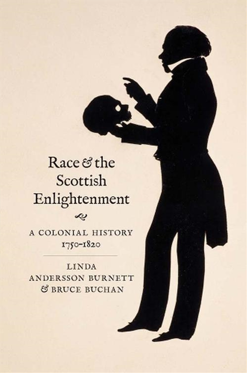 Race And The Scottish Enlightenment : A Colonial History, 1750-1820/Product Detail/History