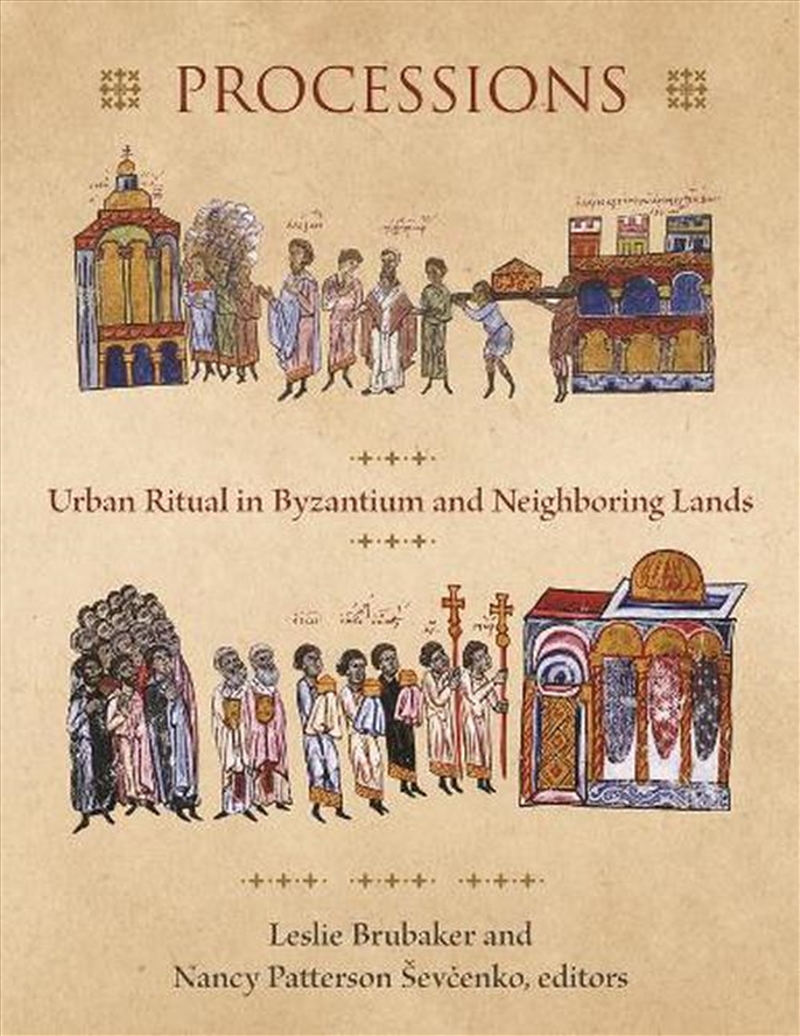 Processions : Urban Ritual In Byzantium And Neighboring Lands/Product Detail/History