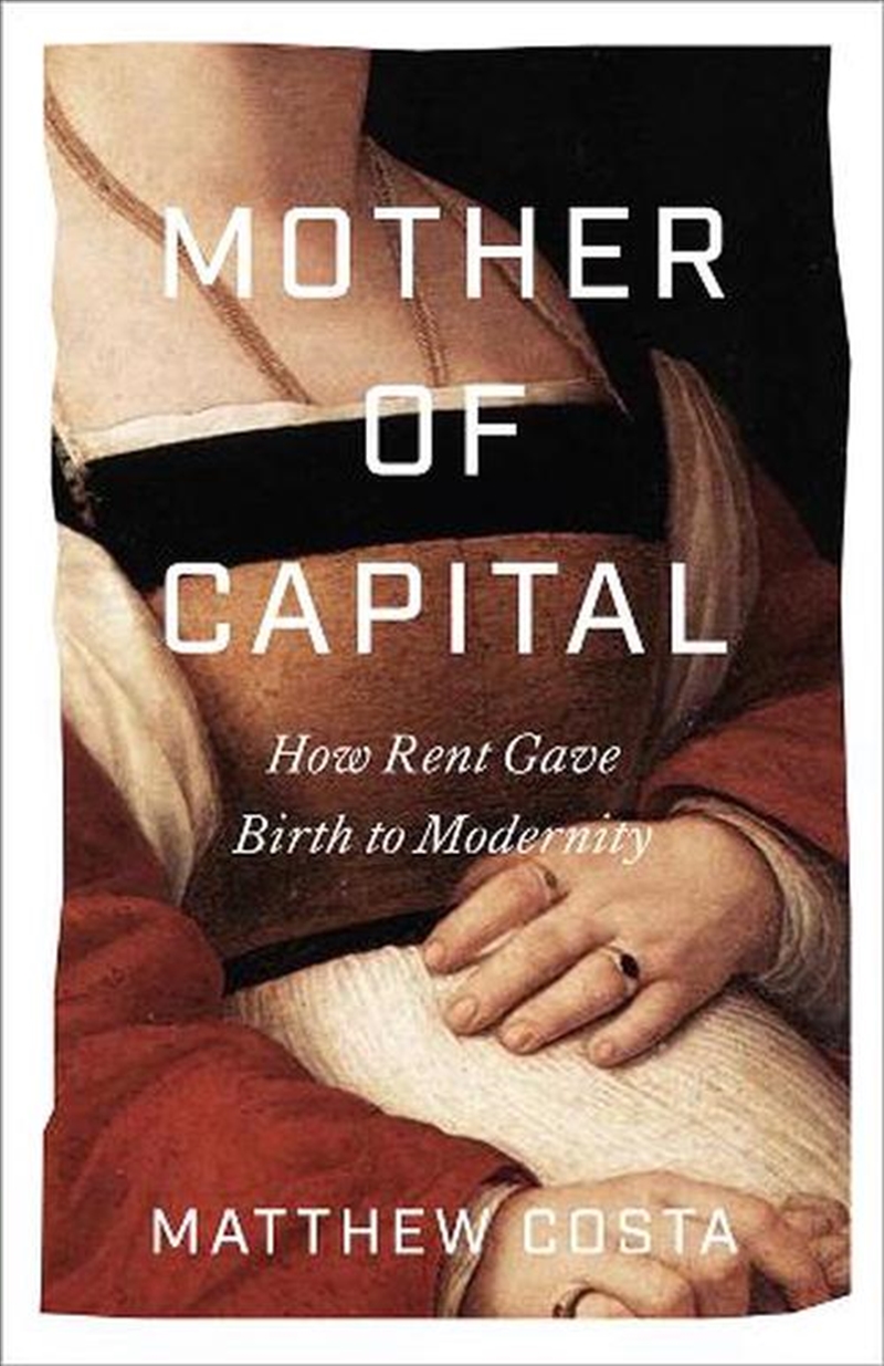 Mother Of Capital : How Rent Gave Birth To Modernity/Product Detail/Politics & Government