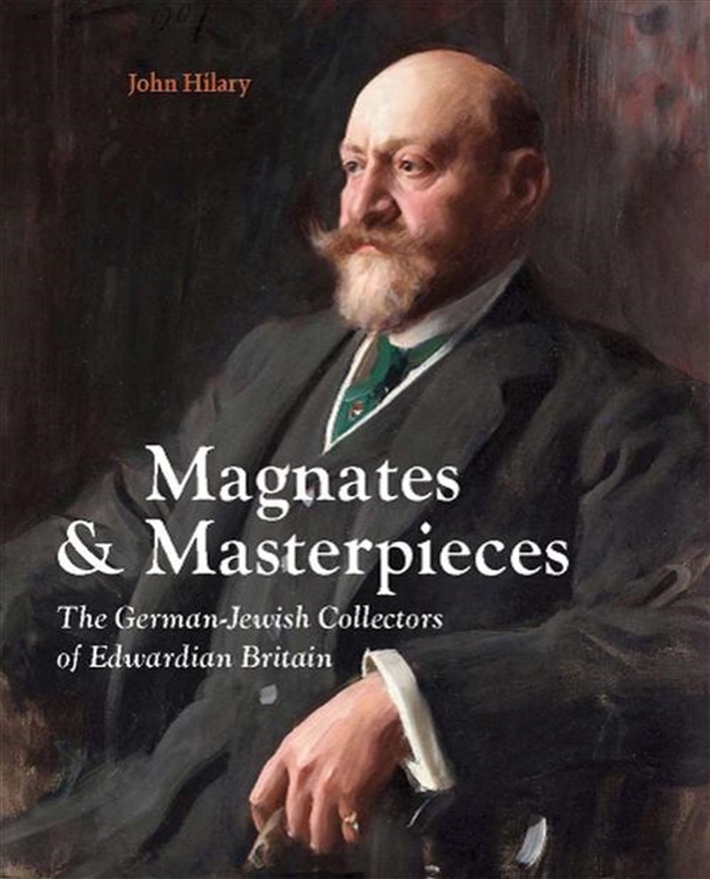 Magnates And Masterpieces : The German-Jewish Collectors Of Edwardian Britain/Product Detail/Art