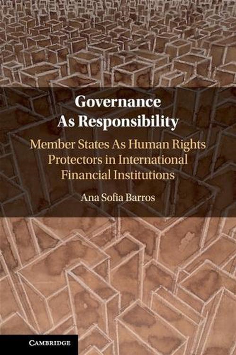 Governance As Responsibility : Member States As Human Rights Protectors In International Financial I/Product Detail/Law