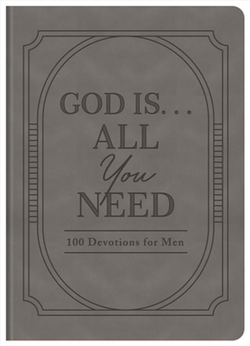 God Is ... All You Need : 100 Devotions For Men/Product Detail/Religion & Beliefs