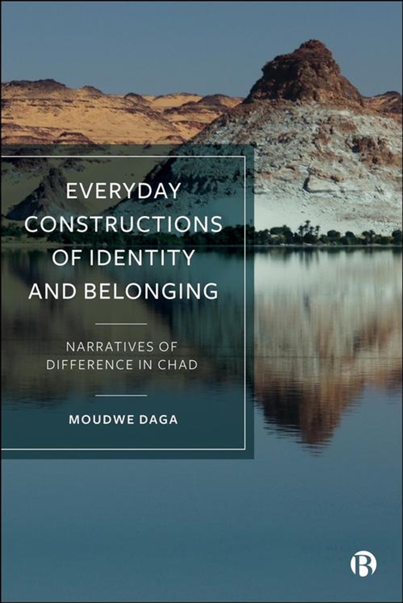 Everyday Constructions Of Identity And Belonging : Narratives Of Difference In Chad/Product Detail/Society & Culture