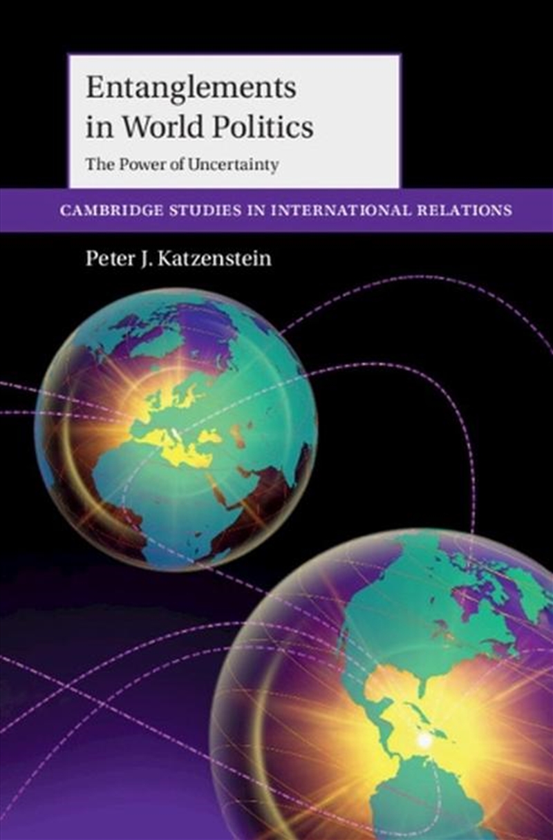 Entanglements In World Politics : The Power Of Uncertainty/Product Detail/Politics & Government