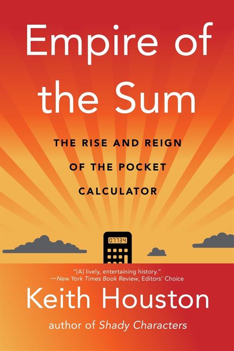 Empire Of The Sum : The Rise And Reign Of The Pocket Calculator/Product Detail/Science