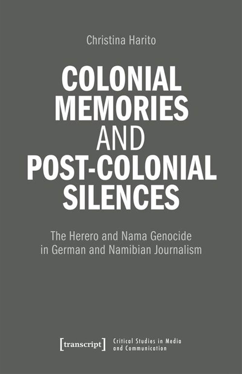 Colonial Memories And Post-Colonial Silences : The Herero And Nama Genocide In German And Namibian J/Product Detail/History
