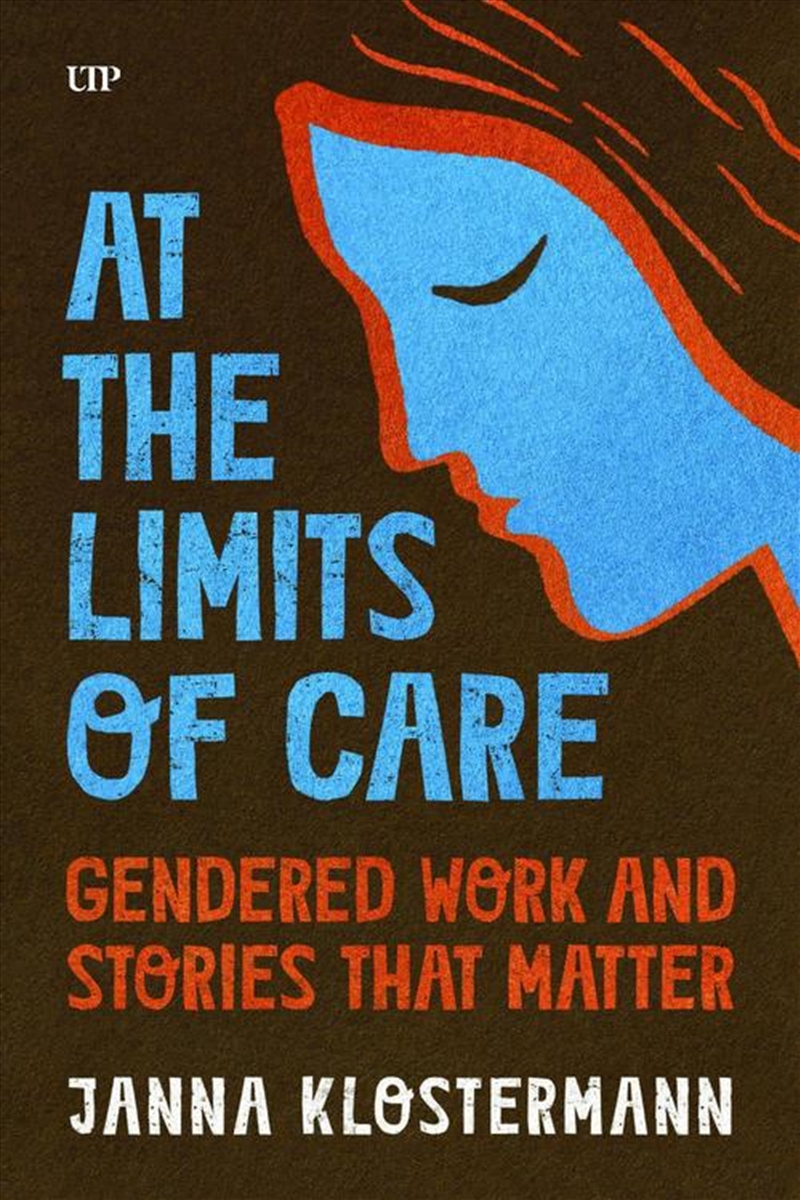 At The Limits Of Care : Gendered Work And Stories That Matter/Product Detail/Society & Culture