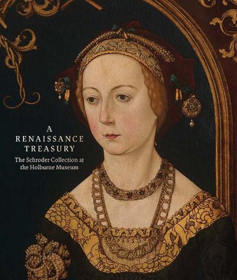 A Renaissance Treasury : The Schroder Collection At The Holburne Museum/Product Detail/Art