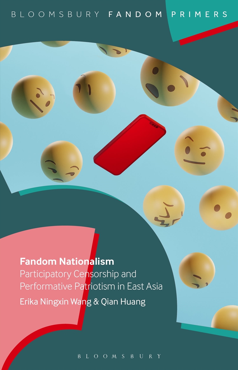 Fandom Nationalism: Participatory Censorship and Performative Patriotism in East Asia/Product Detail/Society & Culture