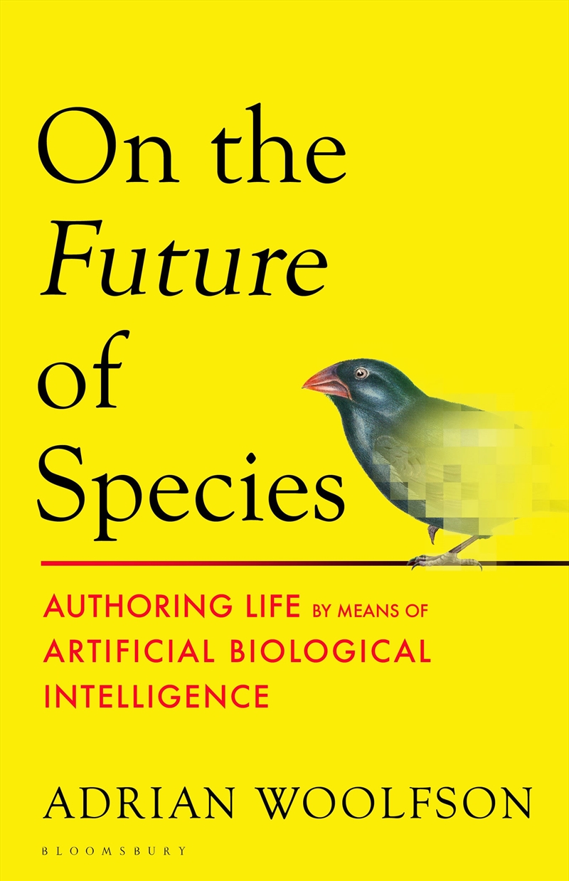 On the Future of Species: Authoring Life by Means of Artificial Biological Intelligence/Product Detail/Reading