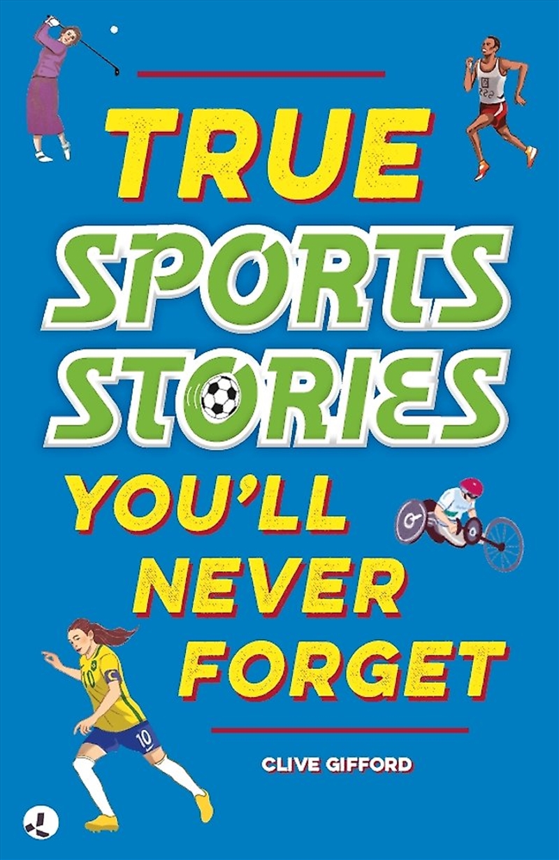 True Stories You'll Never Forget: True Sports Stories/Product Detail/Childrens