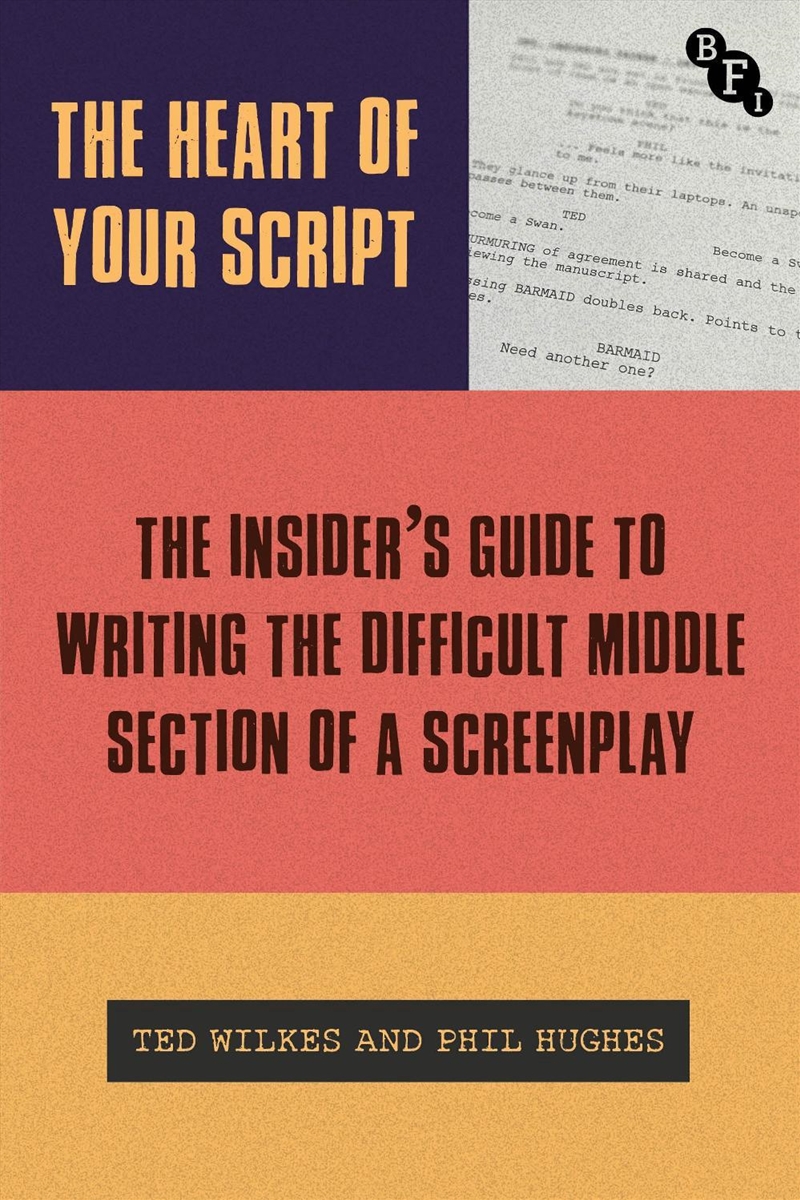 The Heart of Your Script: The Insider's Guide to Writing the Difficult Middle Section of a Screenpla/Product Detail/Media