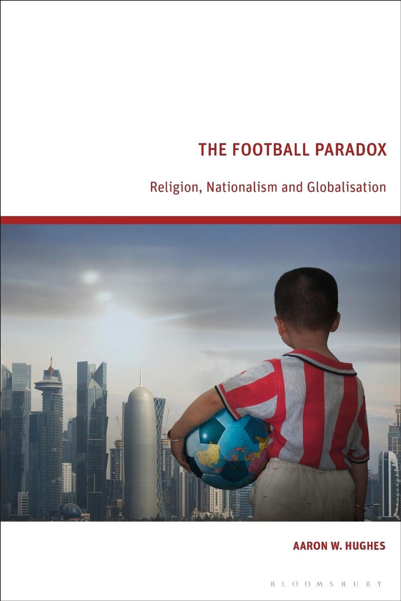 The Football Paradox: Religion, Nationalism and Globalization/Product Detail/Religion & Beliefs