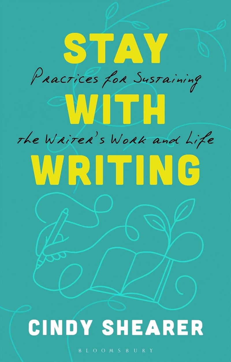 Stay With Writing: Practices for Sustaining the Writer's Work and Life/Product Detail/Media