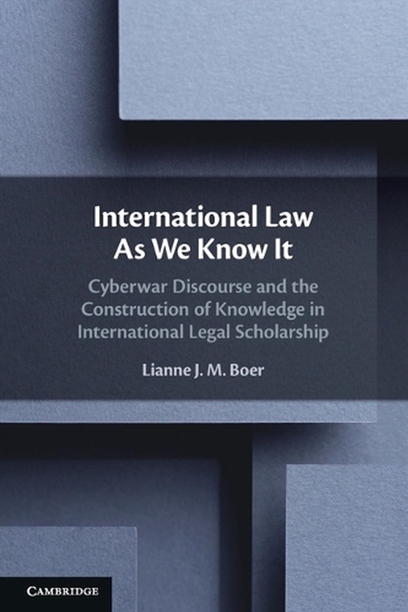 International Law As We Know It : Cyberwar Discourse And The Construction Of Knowledge In Internatio/Product Detail/Law