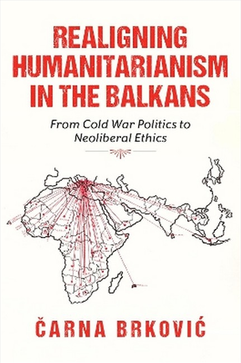 Realigning Humanitarianism in the Balkans/Product Detail/Society & Culture