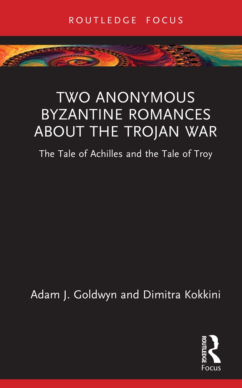 Two Anonymous Byzantine Romances about the Trojan War/Product Detail/History