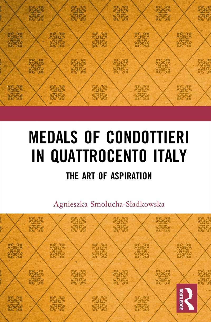 Medals of Condottieri in Quattrocento Italy/Product Detail/History