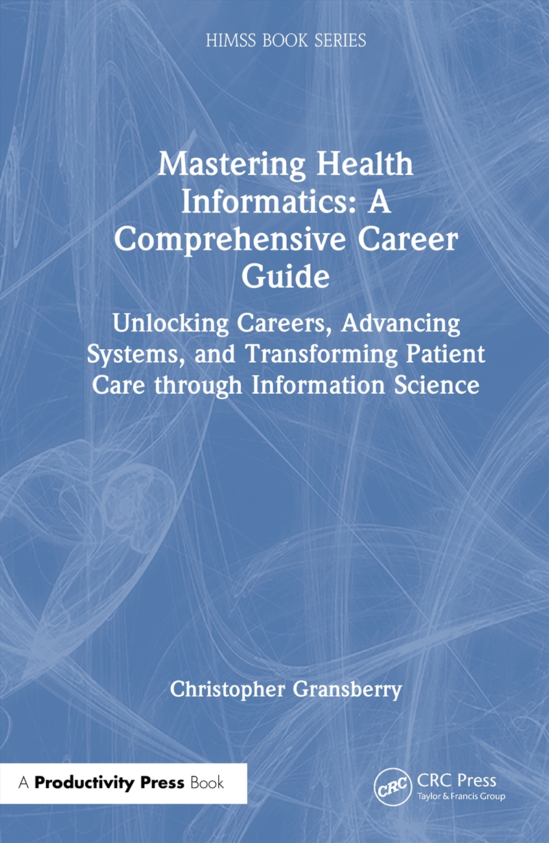 Mastering Health Informatics: A Comprehensive Career Guide/Product Detail/Business Leadership & Management