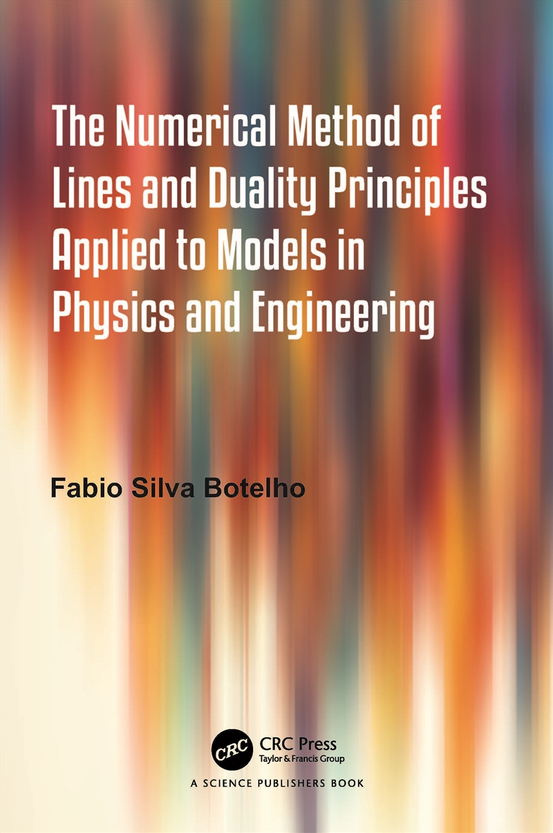 The Numerical Method of Lines and Duality Principles Applied to Models in Physics and Engineering/Product Detail/Science