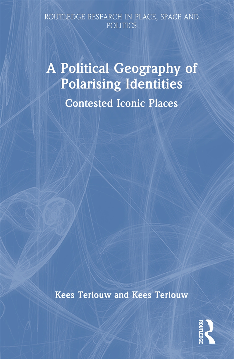 A Political Geography of Polarising Identities/Product Detail/Politics & Government