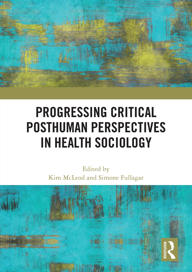 Progressing Critical Posthuman Perspectives in Health Sociology/Product Detail/Politics & Government