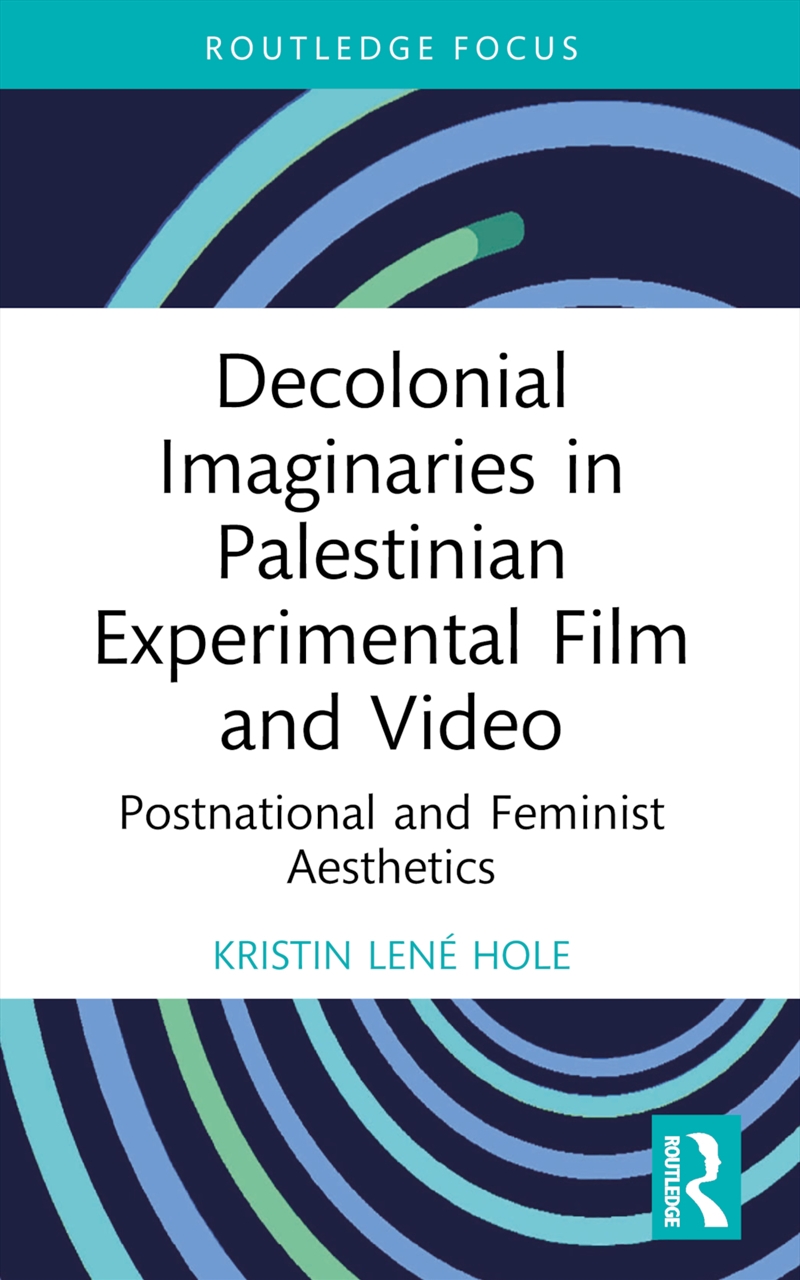 Decolonial Imaginaries in Palestinian Experimental Film and Video/Product Detail/Arts & Entertainment