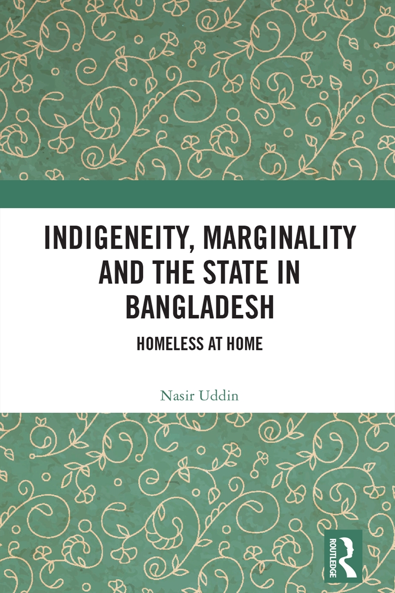 Indigeneity, Marginality and the State in Bangladesh/Product Detail/Politics & Government