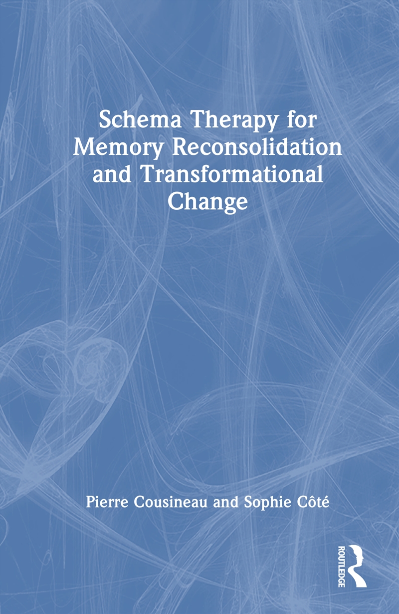 Schema Therapy For Memory Reconsolidation And Transformational Change/Product Detail/Psychology