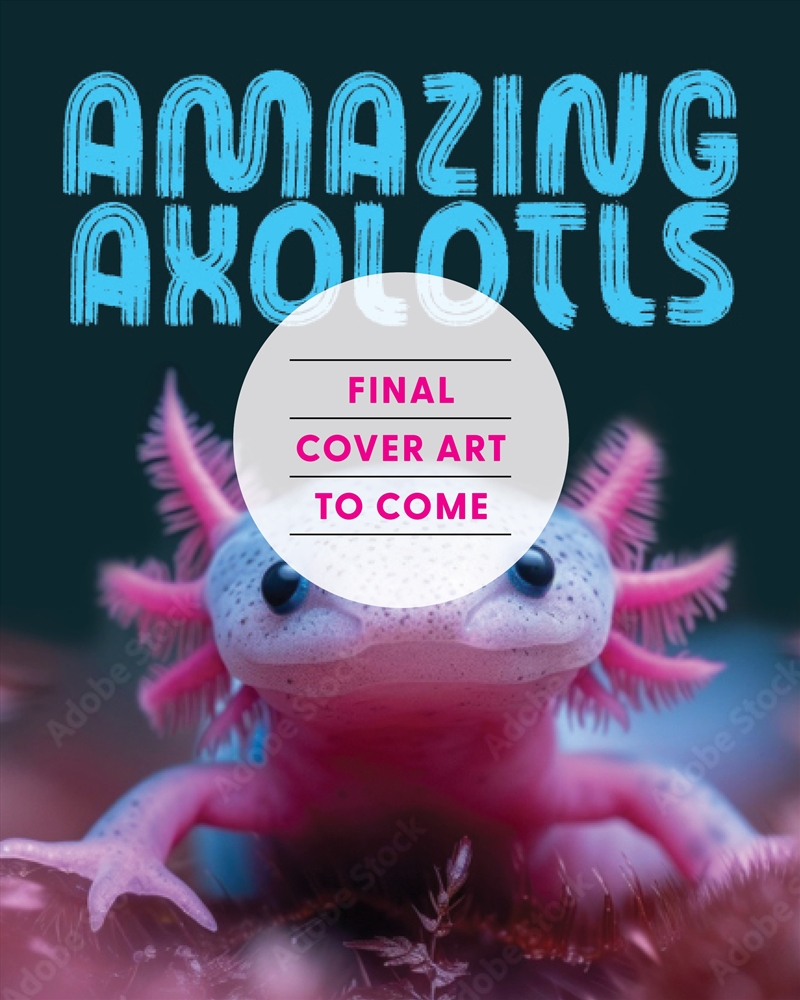 Amazing Axolotls/Product Detail/Childrens