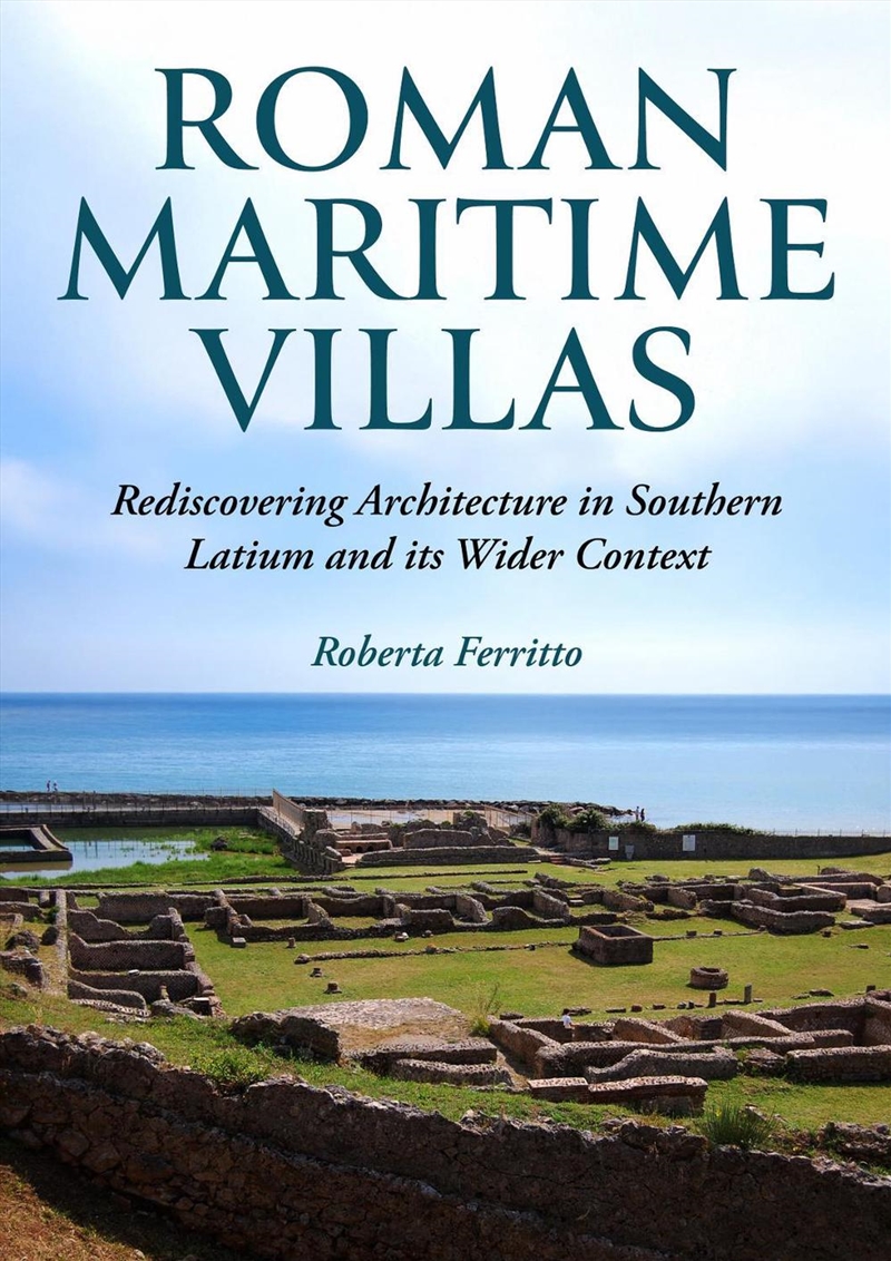 Roman Maritime Villas: Rediscovering Architecture in Southern Latium and its Wider Context/Product Detail/History