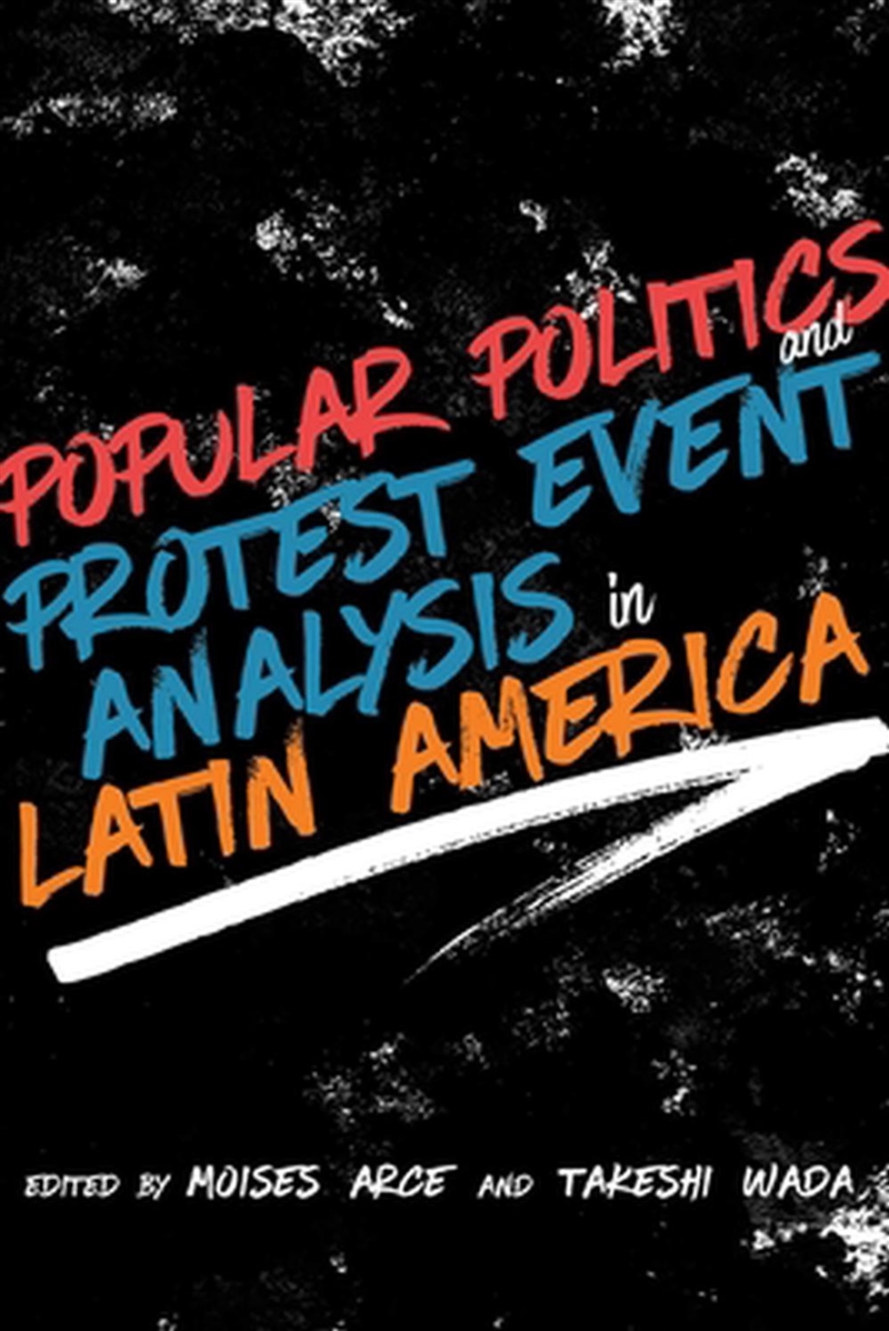 Popular Politics and Protest Event Analysis in Latin America/Product Detail/Politics & Government