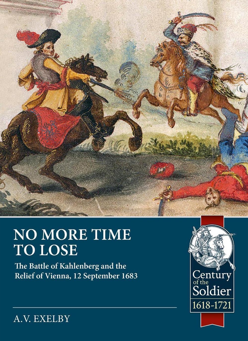 No More Time to Lose: The Battle of Kahlenberg and the Relief of Vienna, 12 September 1683/Product Detail/Military