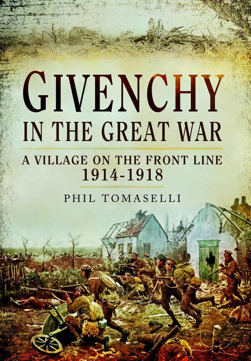 Givenchy in the Great War: A Village on the Front Line, 1914-1918/Product Detail/History