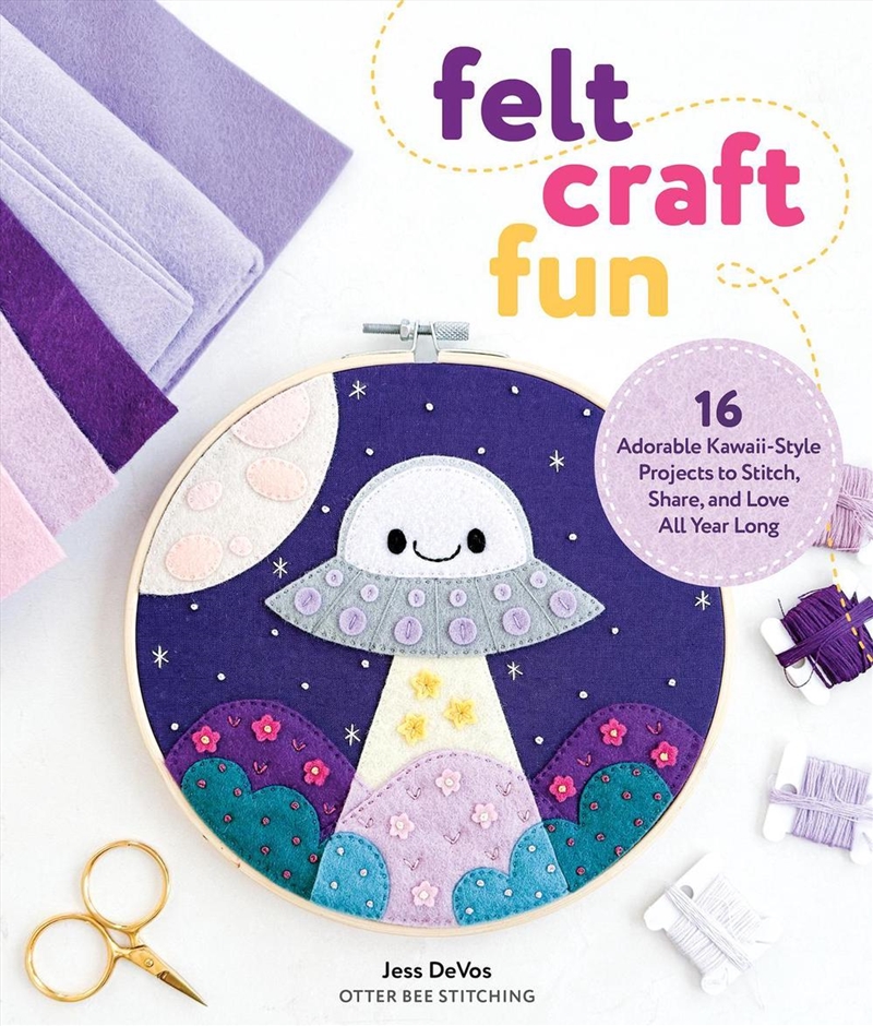 Felt Craft Fun: 16 Adorable Kawaii-Style Projects to Stitch, Share, and Love All Year Long/Product Detail/Crafts & Handiwork