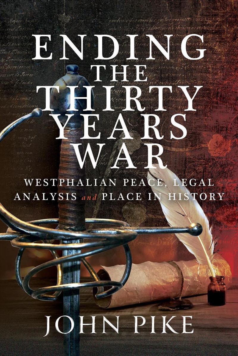 Ending the Thirty Years War: Westphalian Peace, Legal Analysis and Place in History/Product Detail/Military